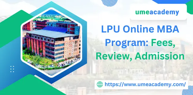 LPU Online MBA Program: Fees, Review, Admission 2025